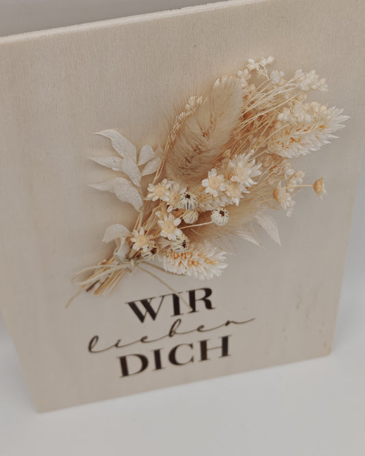 Trockenblumenschild "wir lieben dich" beige