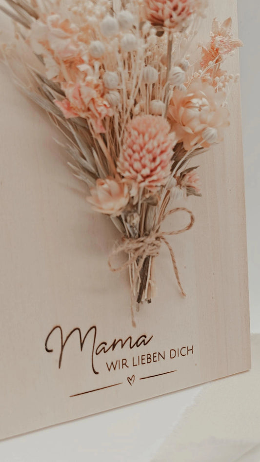 Trockenblumenschild "Mama, Wir lieben dich"