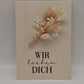 Trockenblumenschild "wir lieben dich"  beige
